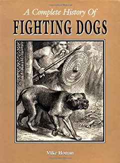 A Complete History of Fighting Dogs.